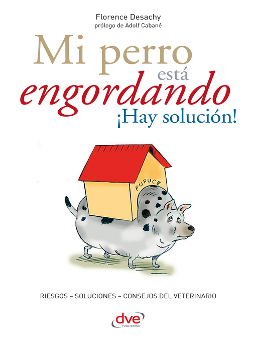 Title details for Mi perro está engordando ¡Hay solución! by Florence Desachy - Available